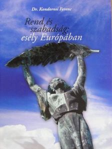 Dr. Kondorosi Ferenc - Rend és szabadság: esély Európában [antikvár]