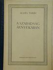 Aczél Tamás - A szabadság árnyékában [antikvár]