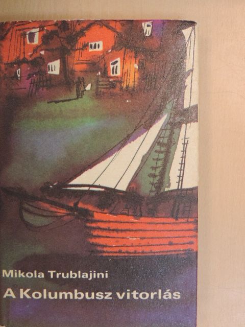 Mikola Trublajini - A Kolumbusz vitorlás [antikvár]