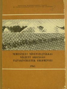 Dr. Gábriel A.-né - Nemesített növényfajtákkal végzett országos fajtakísérletek eredményei 1965 [antikvár]