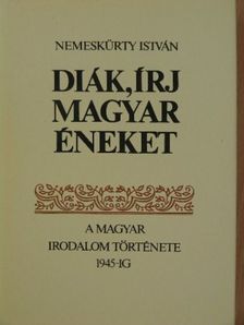 Nemeskürty István - Diák, írj magyar éneket 1. (töredék) [antikvár]