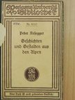 Peter Rosegger - Geschichten und Gestalten aus den Alpen (gótbetűs) [antikvár]