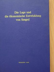 Dr. Krajkó Gyula - Die Lage und die ökonomische Entwicklung von Szeged [antikvár]