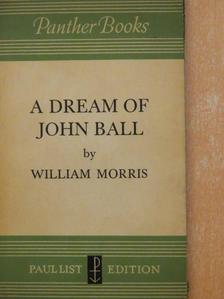 William Morris - A Dream of John Ball/A King's Lesson [antikvár]