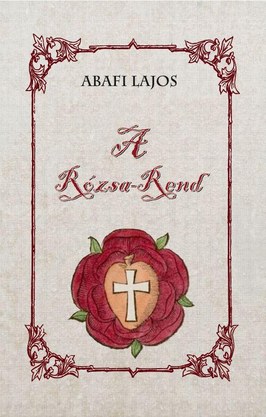 Abafi Lajos - A Rózsa-Rend