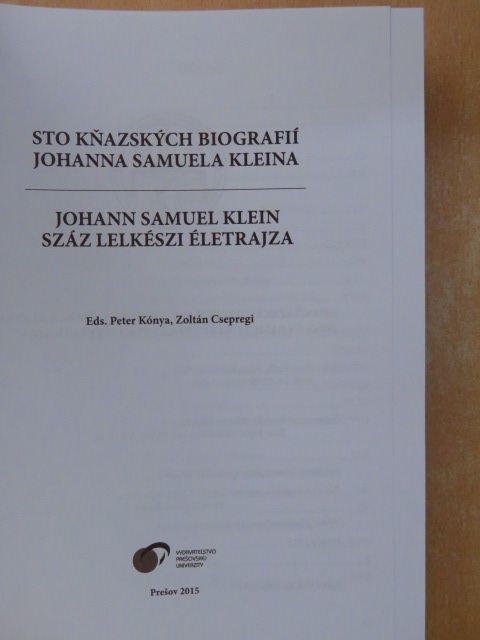 Sto Knazskych Biografií Johanna Samuela Kleina/Johann Samuel Klein Száz Lelkészi Életrajza [antikvár]