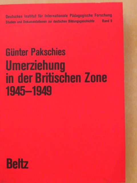Günter Pakschies - Umerziehung in der Britischen Zone 1945-1949 [antikvár]