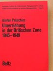Günter Pakschies - Umerziehung in der Britischen Zone 1945-1949 [antikvár]