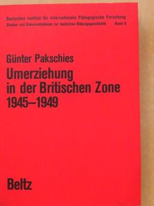Günter Pakschies - Umerziehung in der Britischen Zone 1945-1949 [antikvár]