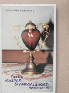 Hans Pfeilstetter - Pater Kaspar Stanggassinger [antikvár]