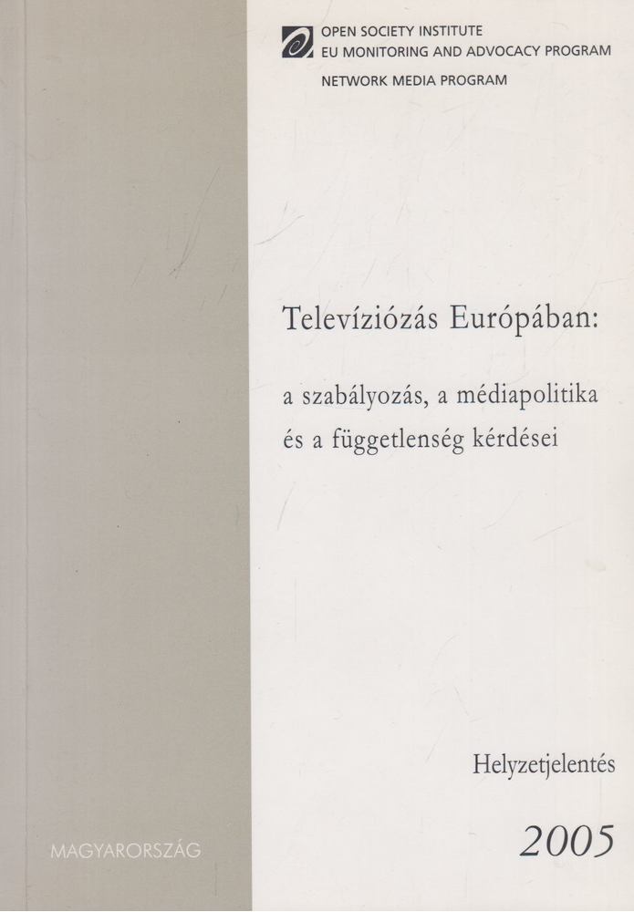 Televíziózás Európában: a szabályozás, a médiapolitika és a függetlenség kérdései [antikvár]