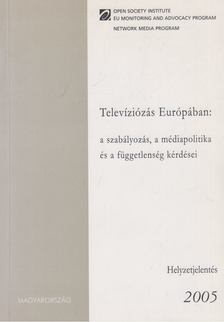 Televíziózás Európában: a szabályozás, a médiapolitika és a függetlenség kérdései [antikvár]