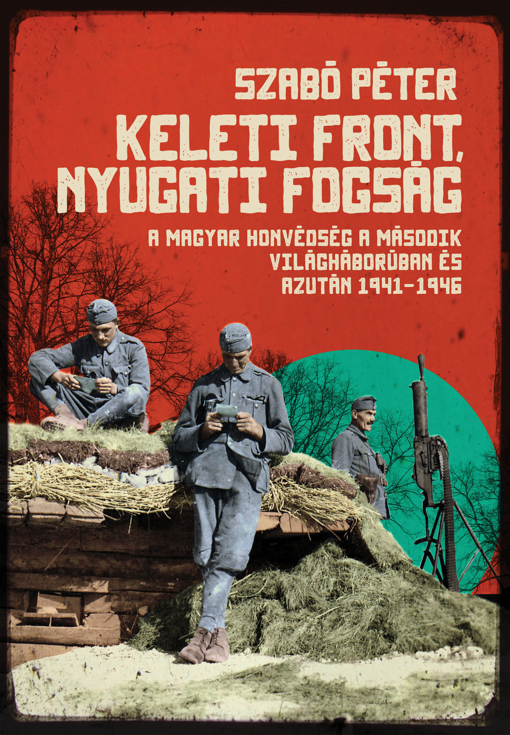 SZABÓ PÉTER - Keleti front, nyugati fogság [eKönyv: epub, mobi]