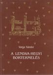 Varga Sándor - A Lendva-hegyi bortermelés [antikvár]