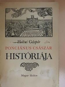 Heltai Gáspár - Ponciánus császár históriája [antikvár]