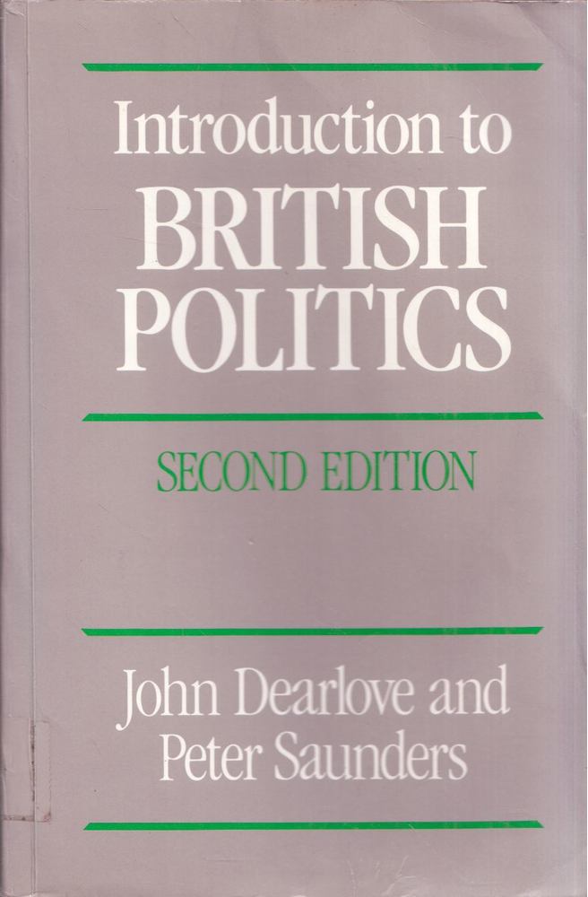 John Dearlove, Peter Saunders - Introduction to British Politics: Analysing A Capitalist Democracy [antikvár]