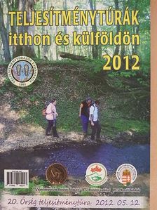 Teljesítménytúrák itthon és külföldön 2012 [antikvár]