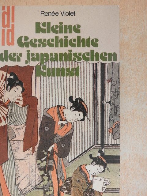 Renée Violet - Kleine Geschichte der japanischen Kunst [antikvár]