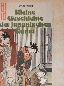 Renée Violet - Kleine Geschichte der japanischen Kunst [antikvár]