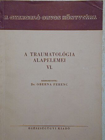 Dr. Glauber Andor - A traumatológia alapelemei VI. [antikvár]