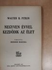 Walter B. Pitkin - Negyven évvel kezdődik az élet [antikvár]