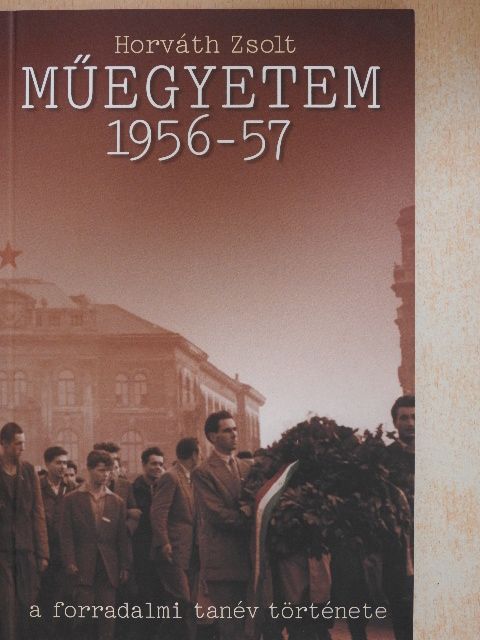 Horváth Zsolt - Műegyetem 1956-57 [antikvár]