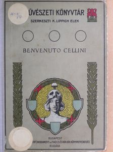 Benvenuto Cellini - Benvenuto Cellini élete és művei [antikvár]
