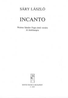 Sáry László - INCANTO. WEORES SÁNDOR FUGA CÍMŰ VERSÉRE ÖT ÉNEKHANGRA