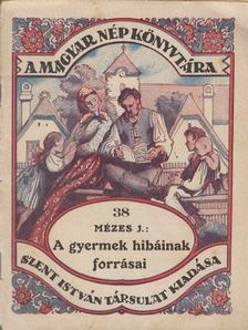 Mézes János - A gyermek hibáinak forrásai [antikvár]