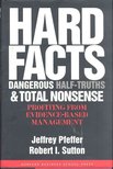 PFEFFER, JEFFREY - SUTTON, ROBERT L. - Hardfacts - Dangerous Half-Truths & Total Nonsense [antikvár]