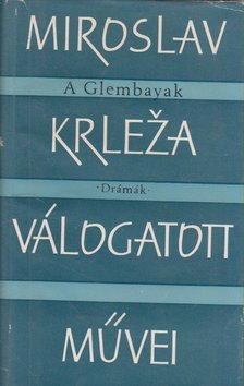 Miroslav Krleza - A Glembayak; Drámák [antikvár]