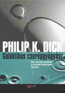 Philip K. Dick - Galaktikus cserépgyógyász [antikvár]