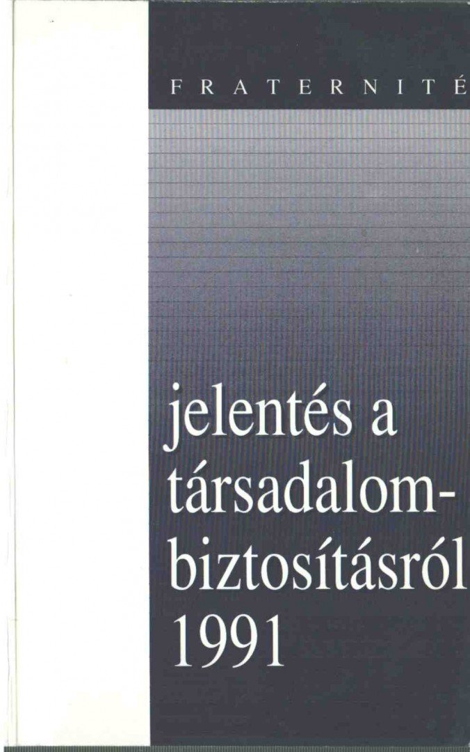 Szepesi György, Zombori Gyula, Jeney Sarolta - Fraternité-jelentés a társadalombiztosítás reformjáról 1991 [antikvár]