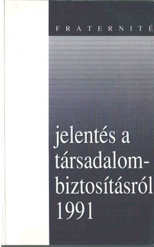 Szepesi György, Zombori Gyula, Jeney Sarolta - Fraternité-jelentés a társadalombiztosítás reformjáról 1991 [antikvár]