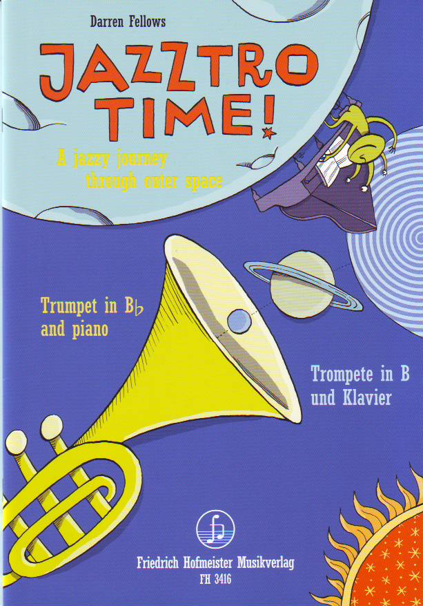 FELLOWS, DARREN - JAZZTRO TIME! A JAZZY JOURNEY THROUGH OUTER SPACE FOR TRUMPET IN Bb & PIANO