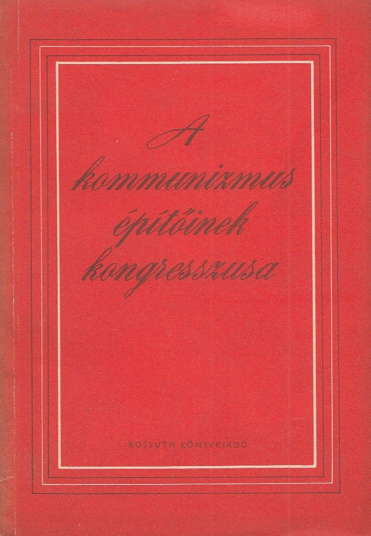 Fedor János (szerk.) - A kommunizmus építőinek kongresszusa [antikvár]