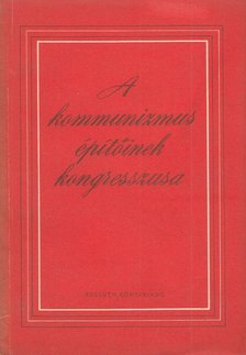 Fedor János (szerk.) - A kommunizmus építőinek kongresszusa [antikvár]
