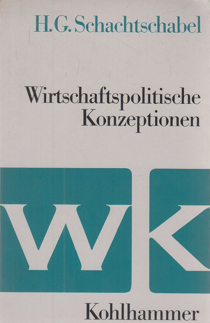 Hans G. Schachtschabel - Wirtschaftspolitische Konzeptionen [antikvár]