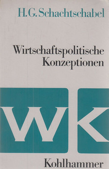 Hans G. Schachtschabel - Wirtschaftspolitische Konzeptionen [antikvár]