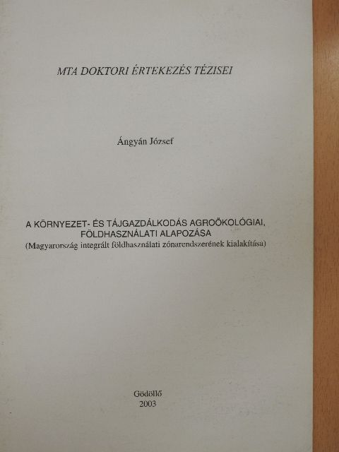 Ángyán József - A környezet- és tájgazdálkodás agroökológiai, földhasználati alapozása [antikvár]