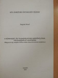 Ángyán József - A környezet- és tájgazdálkodás agroökológiai, földhasználati alapozása [antikvár]