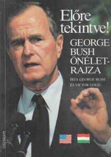 BUSH, GEORGE , Victor Gold - Előre tekintve! [antikvár]