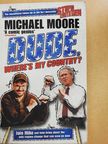 Michael Moore - Dude, Where's My Country? [antikvár]