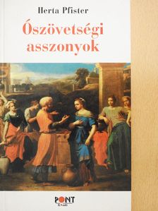 Herta Pfister - Ószövetségi asszonyok (dedikált példány) [antikvár]