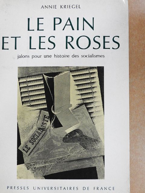 Annie Kriegel - Le pain et les roses [antikvár]