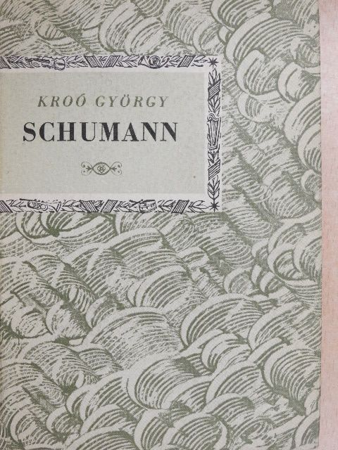Kroó György - Robert Schumann [antikvár]
