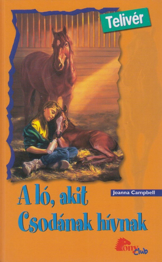 Campbell, Joanna - A ló, akit Csodának hívnak [antikvár]
