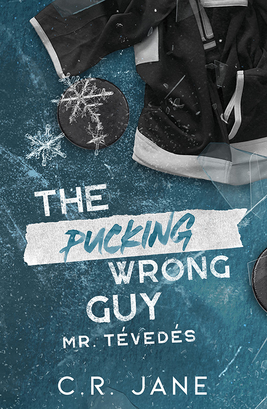 C.R. Jane - The Pucking Wrong Guy - Mr. Tévedés [eKönyv: epub, mobi]