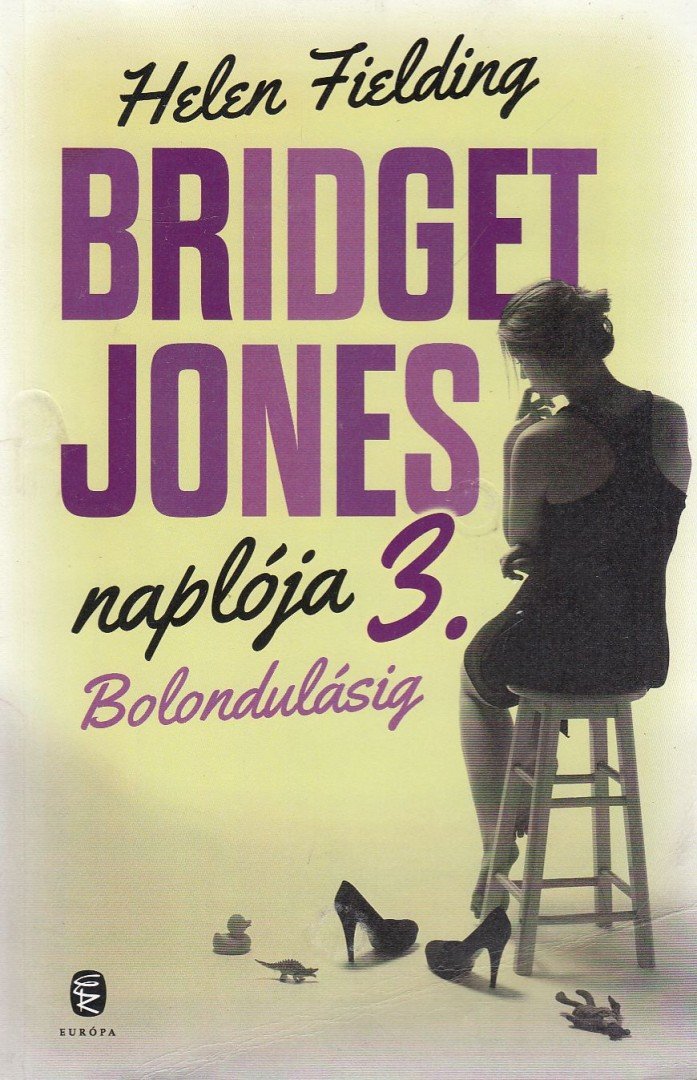 Helen Fielding - Bridget Jones naplója 3. - Bolondulásig [antikvár]