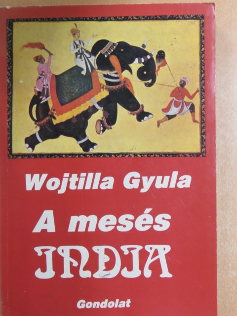 Wojtilla Gyula - A mesés India [antikvár]